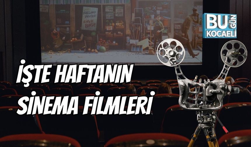 İşte Haftanın Sinema Filmleri