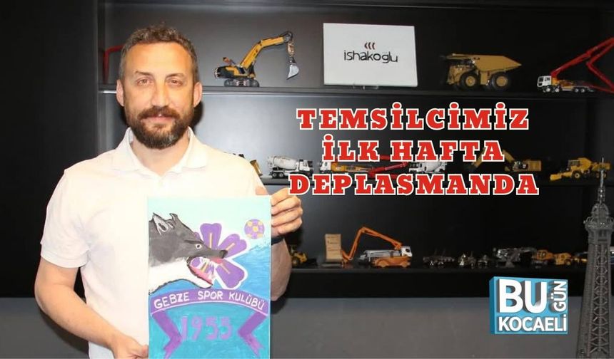 Temsilcimiz İlk Hafta Deplasmanda