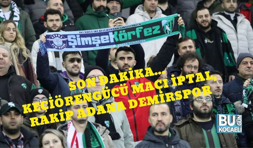 Son Dakika…  Keçiörengücü Maçı İptal, Rakip Adana Demirspor
