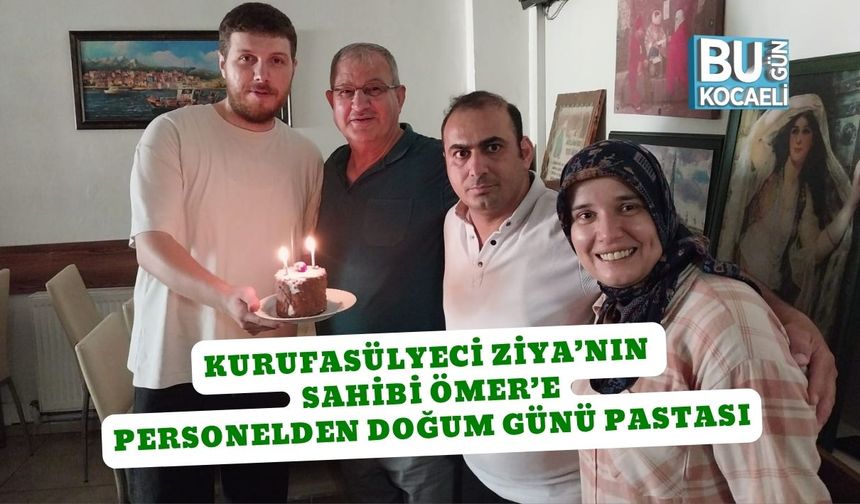 Kurufasülyeci Ziya’nın Sahibi Ömer’e  Personelden Doğum Günü Pastası
