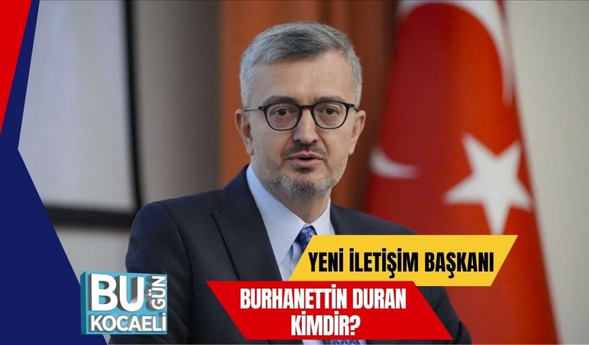 Yeni İletişim Başkanı Burhanettin Duran kimdir?