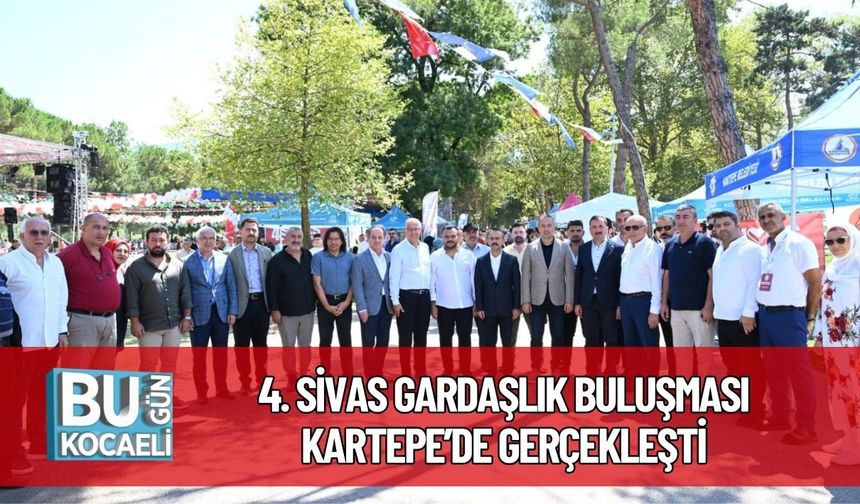 4. Sivas Gardaşlık Buluşması Kartepe’de Gerçekleşti