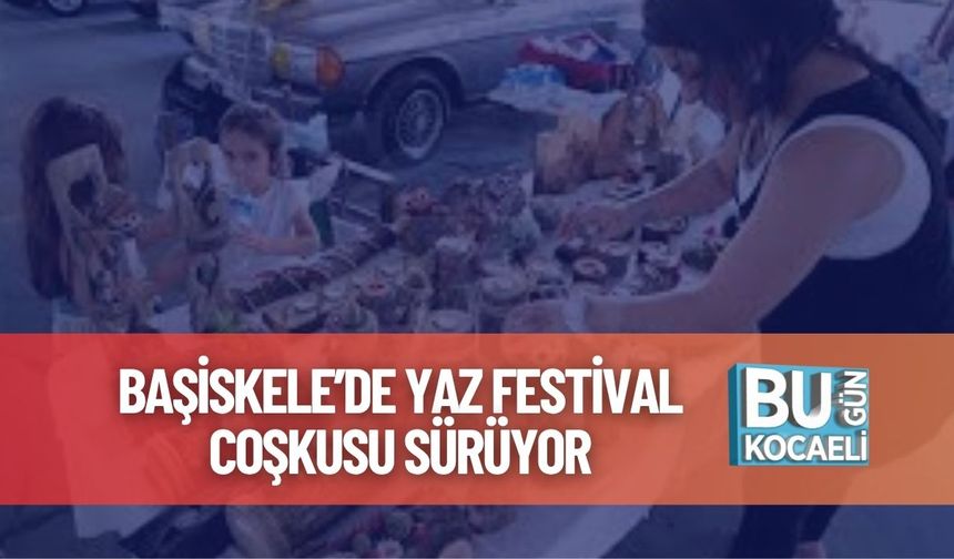 Başiskele’de Yaz Festival Coşkusu Sürüyor