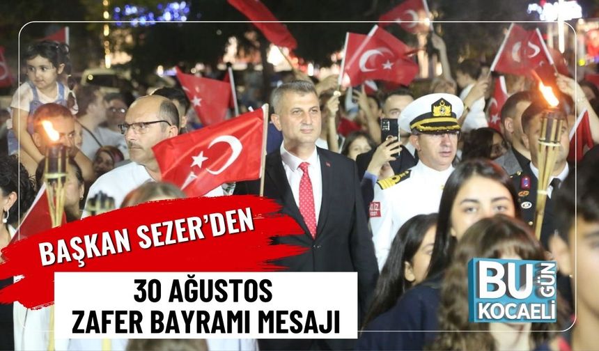 Başkan Sezer’den 30 Ağustos Zafer Bayramı Mesajı