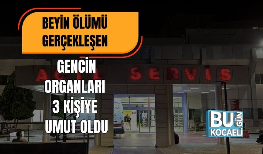 Beyin Ölümü Gerçekleşen Gencin Organları 3 Kişiye Umut Oldu