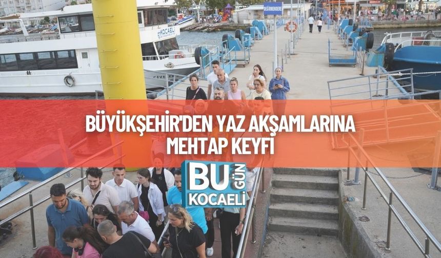 Büyükşehir'den Yaz Akşamlarına Mehtap Keyfi