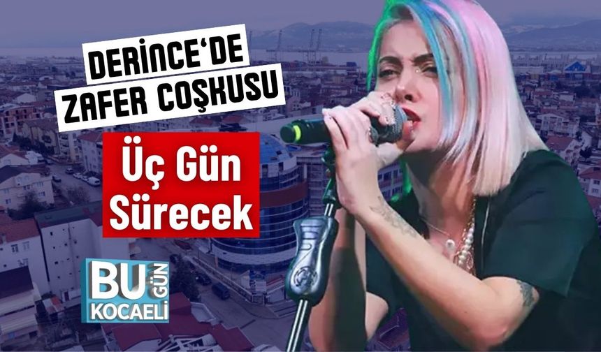 Derince’de Zafer Coşkusu Üç Gün Sürecek