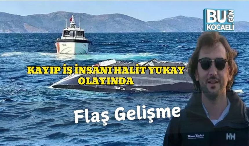 Kayıp İş İnsanı Halit Yukay Olayında Flaş Gelişme