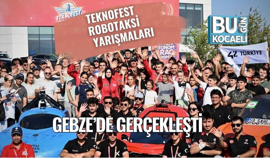 TEKNOFEST Robotaksi Yarışmaları Gebze’de Gerçekleşti