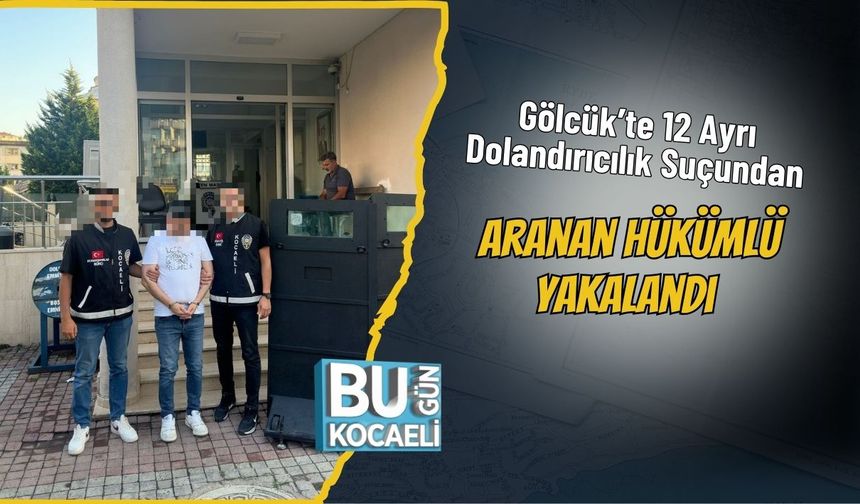 Gölcük’te 12 Ayrı Dolandırıcılık Suçundan Aranan Hükümlü Yakalandı