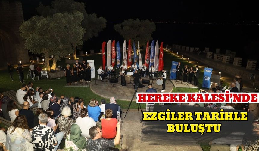 Hereke Kalesi’nde Ezgiler Tarihle Buluştu