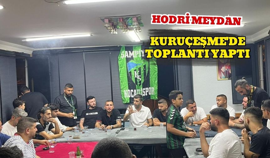 Hodri Meydan Kuruçeşme'de Toplantı Yaptı