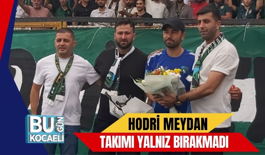 Hodri Meydan Takımı Yalnız Bırakmadı