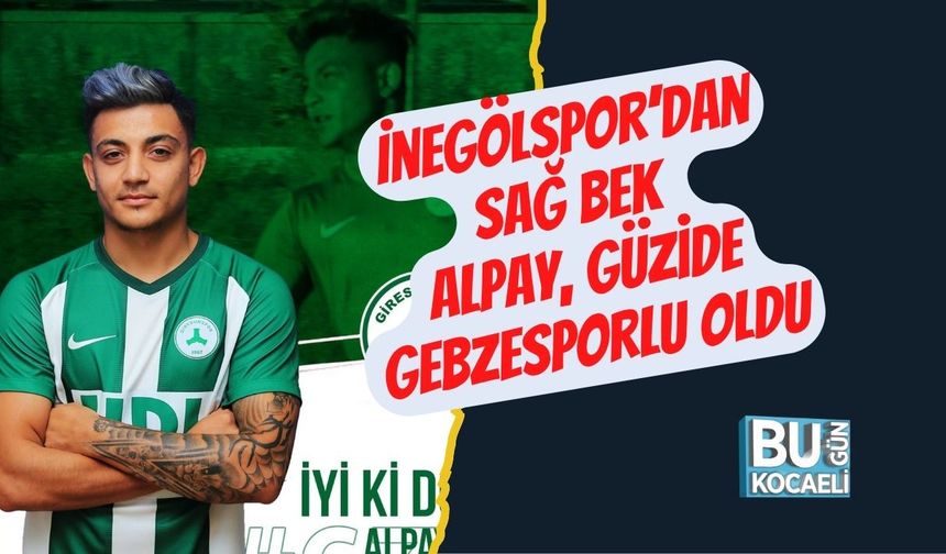 İnegölspor’dan Sağ Bek Alpay, Güzide Gebzesporlu Oldu