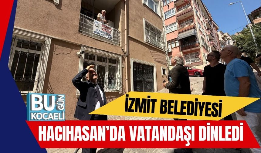 İzmit Belediyesi Hacıhasan’da Vatandaşı Dinledi