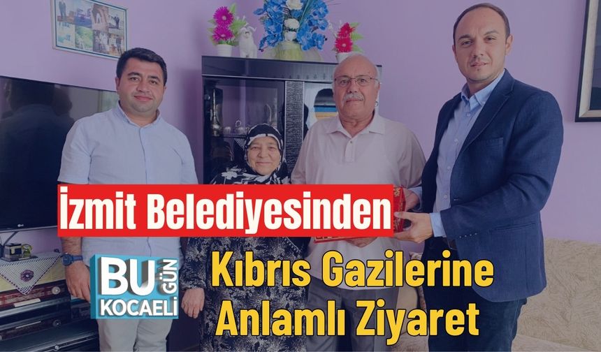 İzmit Belediyesinden Kıbrıs Gazilerine Anlamlı Ziyaret
