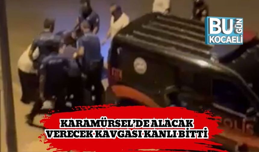 Karamürsel’de Alacak Verecek Kavgası Kanlı Bitti