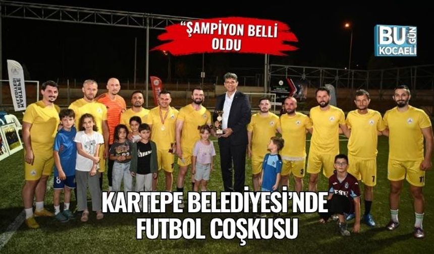 Kartepe Belediyesi’nde Futbol Coşkusu: Şampiyon Belli Oldu