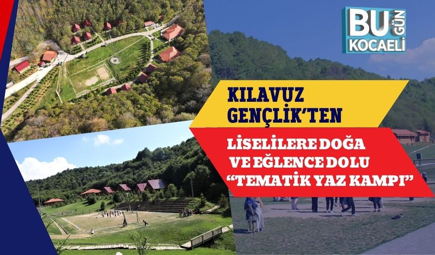 Kılavuz Gençlik’ten Liselilere Doğa ve Eğlence Dolu “Tematik Yaz Kampı”