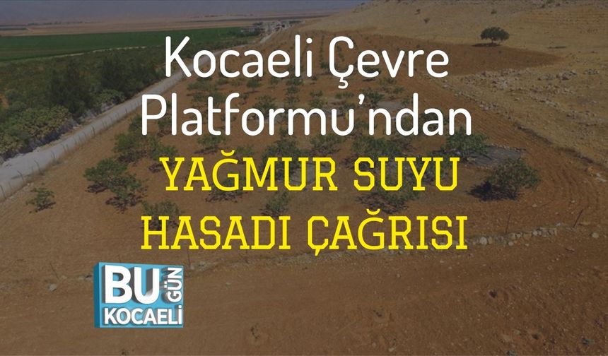 Kocaeli Çevre Platformu’ndan Yağmur Suyu Hasadı Çağrısı