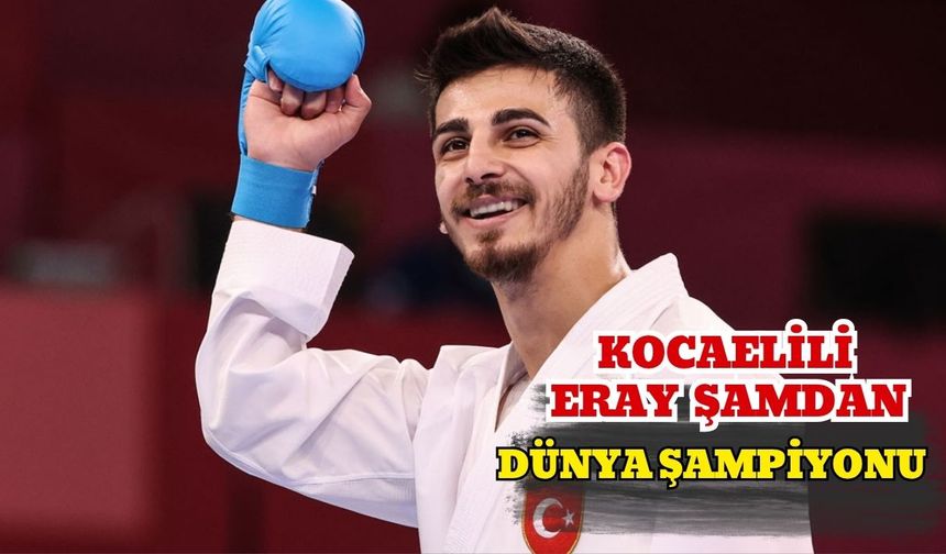 Kocaelili Eray Şamdan Dünya Şampiyonu