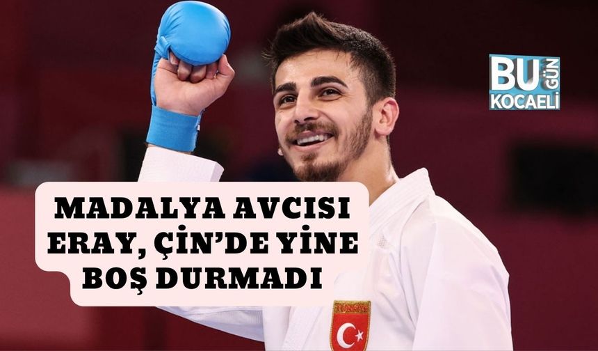 Madalya Avcısı Eray, Çin’de Yine Boş Durmadı