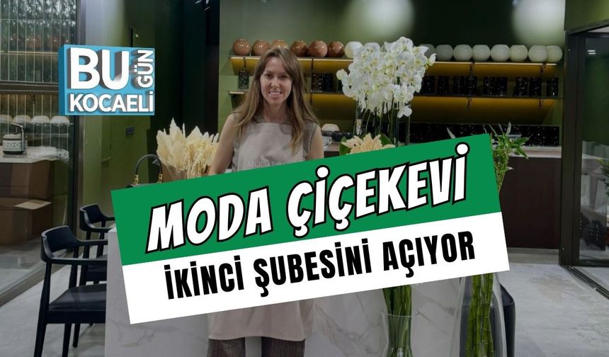 Moda Çiçekevi İkinci Şubesini Açıyor