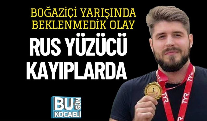Boğaziçi Yarışında Beklenmedik Olay: Rus Yüzücü Kayıplarda