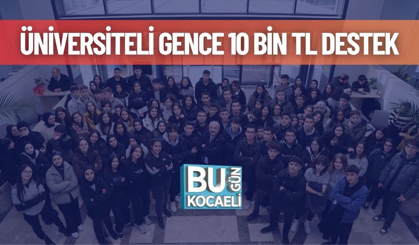 Üniversiteli Gence 10 Bin TL Destek