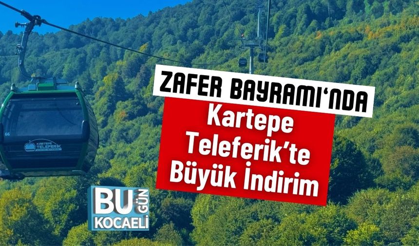 Zafer Bayramı’nda Kartepe Teleferik’te Büyük İndirim