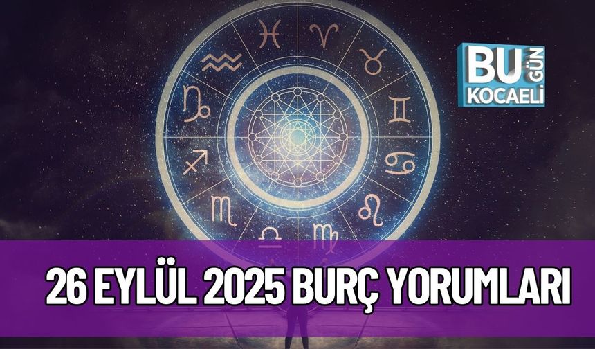 26 Eylül 2025 Burç Yorumları: Bugün Hangi Burç Fırsatlarla Karşılaşacak, Hangi Burç Dikkatli Olmalı?