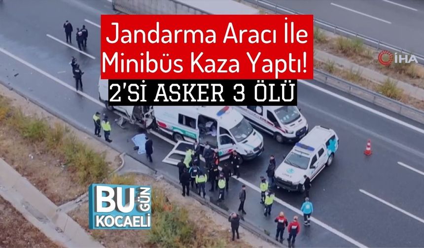 Jandarma Aracı İle Minibüs Kaza Yaptı! 2’si Asker 3 Ölü