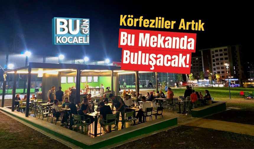 Körfezliler Artık Bu Mekanda Buluşacak!