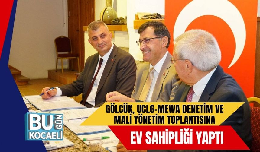 Gölcük, UCLG-MEWA Denetim ve Mali Yönetim Toplantısına Ev Sahipliği Yaptı
