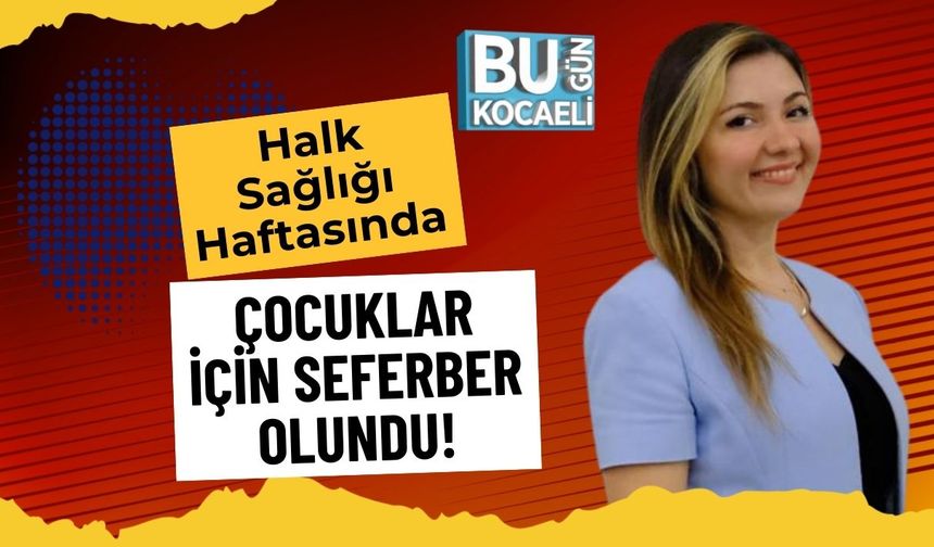 Halk Sağlığı Haftasında Çocuklar İçin Seferber Olundu!