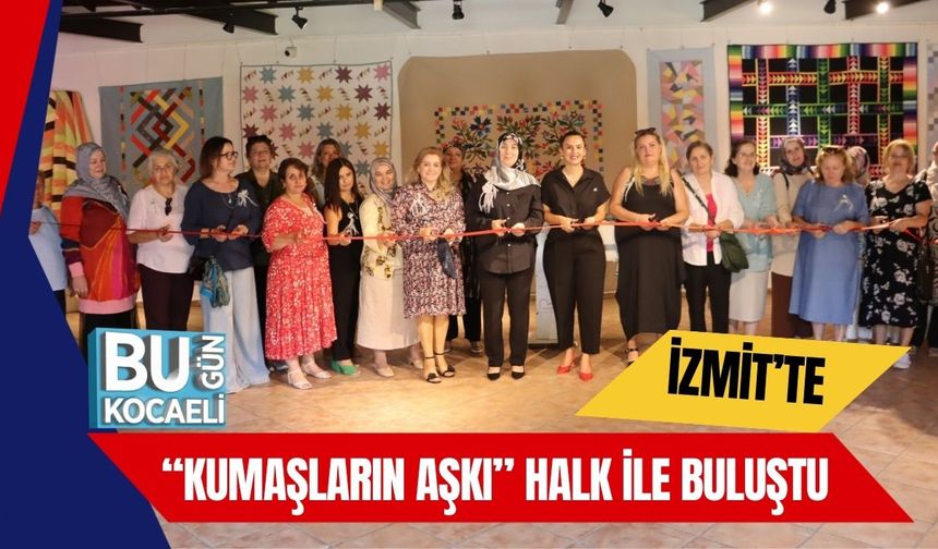 İzmit’te “Kumaşların Aşkı” Halk İle Buluştu