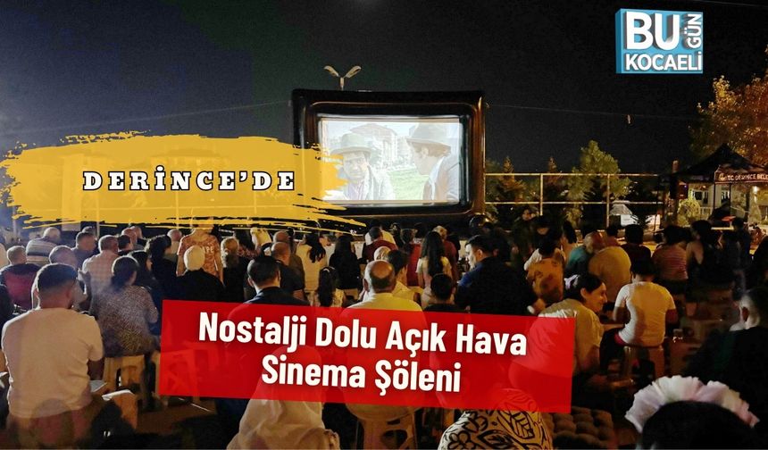 Derince’de Nostalji Dolu Açık Hava Sinema Şöleni