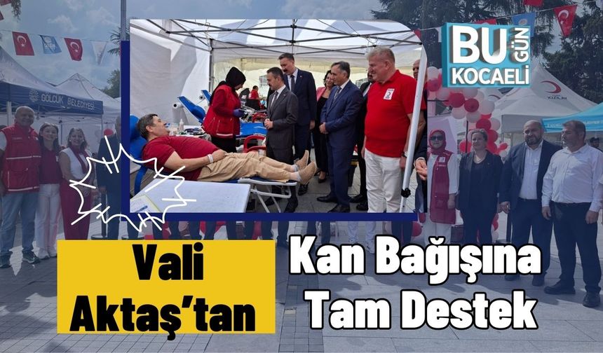 Vali Aktaş’tan Kan Bağışına Tam Destek