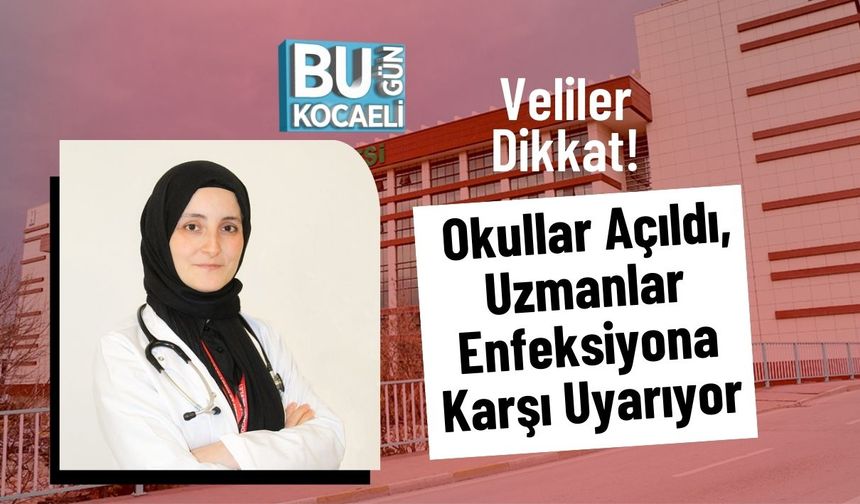 Veliler Dikkat! Okullar Açıldı, Uzmanlar Enfeksiyona Karşı Uyarıyor