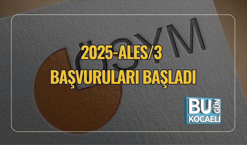 2025-ALES/3 Başvuruları Başladı