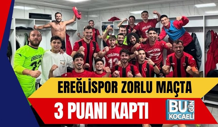 Ereğlispor Zorlu Maçta 3 Puanı Kaptı