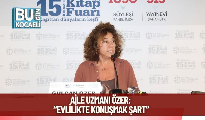 Aile Uzmanı Özer: “Evlilikte konuşmak şart”