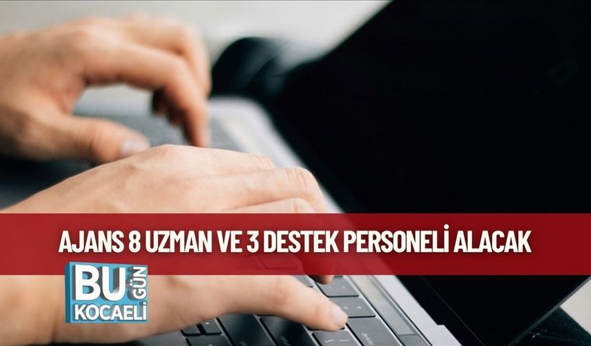 Ajans 8 Uzman ve 3 Destek Personeli Alacak