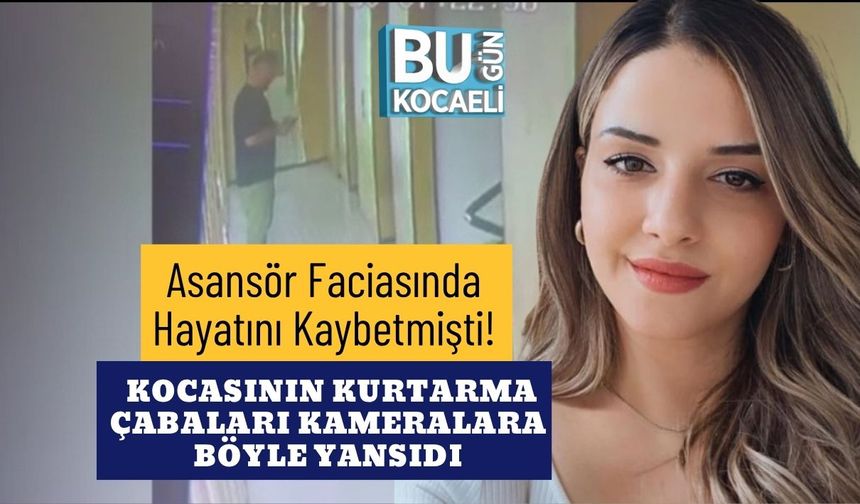Asansör Faciasında Hayatını Kaybetmişti! Kocasının Kurtarma Çabaları Kameralara Böyle Yansıdı
