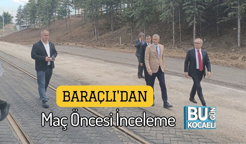 Baraçlı'dan Maç Öncesi İnceleme