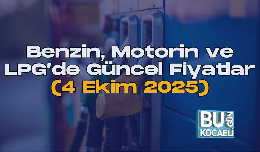 Benzin, Motorin ve LPG’de Güncel Fiyatlar (4 Ekim 2025)