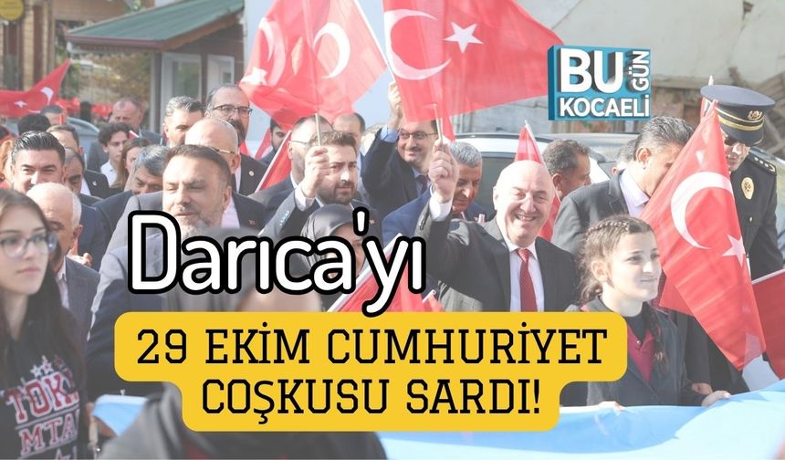 Darıca'yı 29 Ekim Cumhuriyet Coşkusu Sardı!