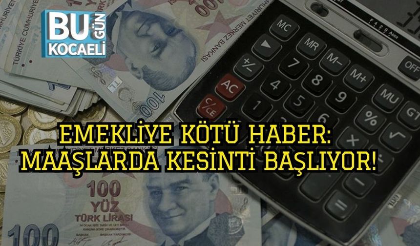 Emekliye Kötü Haber: Maaşlarda Kesinti Başlıyor!