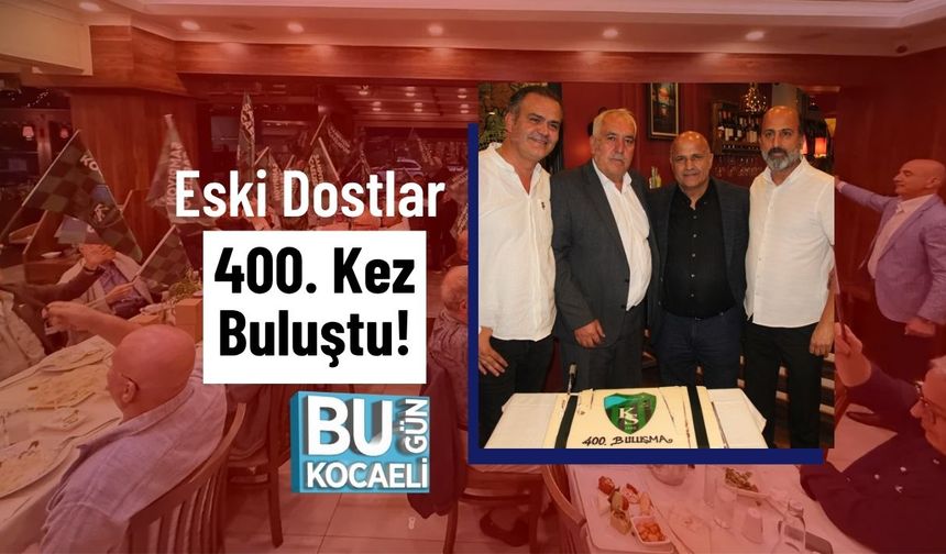 Eski Dostlar 400. Kez Buluştu!
