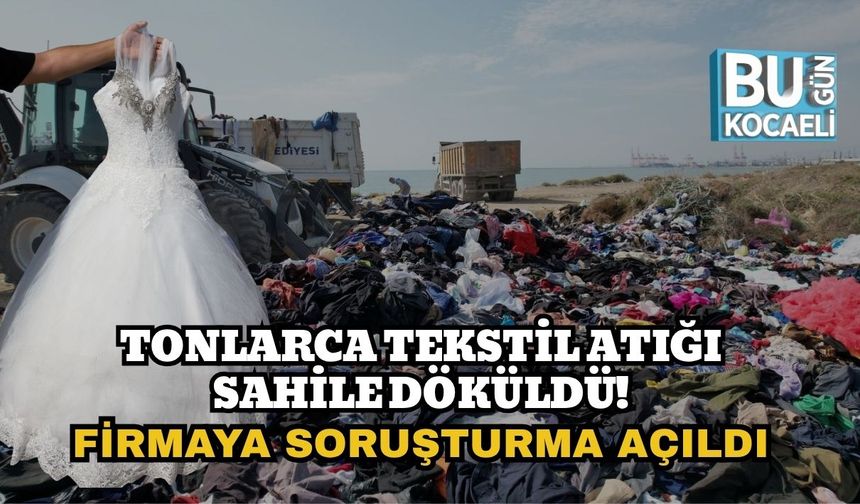 Tonlarca Tekstil Atığı Sahile Döküldü! Firmaya Soruşturma Açıldı
